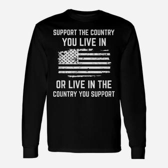 Support The Country You Live In, American Flag Shirt Gift Unisex Long Sleeve | Crazezy