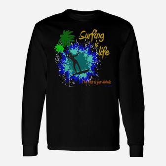 Surfing Is Life, The Rest Is Just Details - White - Women T-shirt Unisex Long Sleeve | Crazezy