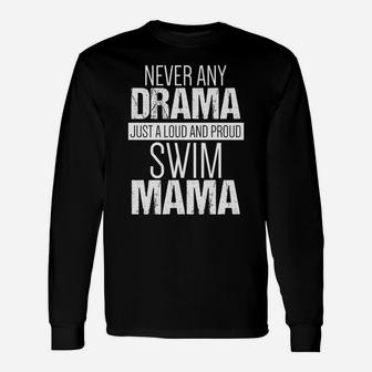 Swim Mom Never Any Drama Loud And Proud Swim Mama Unisex Long Sleeve | Crazezy