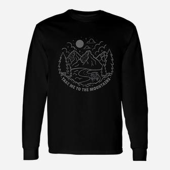 Take Me To The Mountains Hiking Camping Camper Hiker Gift Unisex Long Sleeve | Crazezy