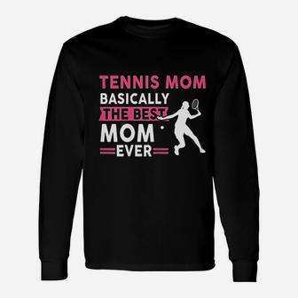 Tennis Mom Best Mom Ever Mothers Day Unisex Long Sleeve | Crazezy UK