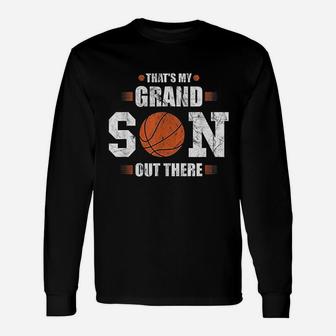 That Is My Grandson Out There Basketball Gift Grandma Grandpa Unisex Long Sleeve | Crazezy
