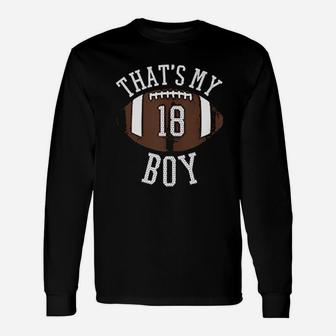 Thats My Boy 18 Football Number 18 Jersey Football Mom Dad Unisex Long Sleeve | Crazezy
