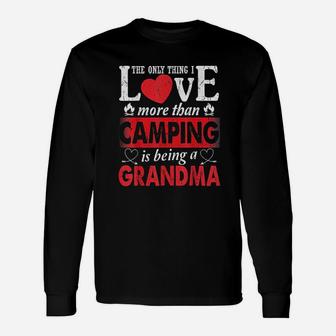 The Only Thing I Love More Than Camping Is Being A Grandma Camping Grandma Unisex Long Sleeve | Crazezy