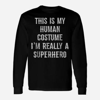 This Is My Human Costume I'm Really A Superhero T-Shirt Unisex Long Sleeve | Crazezy CA