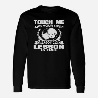 Touch Me And Your First Boxing Lesson Is Free Unisex Long Sleeve | Crazezy