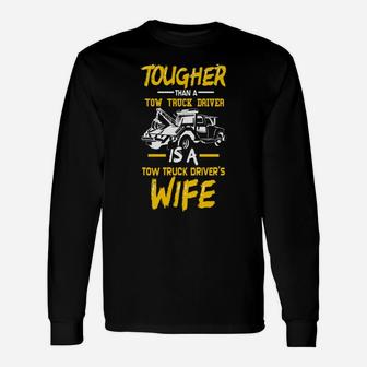Tow Trucker Drivers Wife - Funny Tow Truck Drivers Gift Unisex Long Sleeve | Crazezy DE