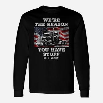 Trucker Truck Driver T Shirts - We're The Reason You Have St Unisex Long Sleeve | Crazezy