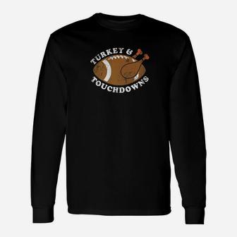 Turkey And Touchdowns Football Thanksgiving Unisex Long Sleeve | Crazezy AU