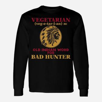 Vegetarian Old Indian Word For Bad Hunter T-Shirt Unisex Long Sleeve | Crazezy DE