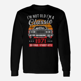 Vintage 47Th Birthday I'm Not Old I'm A Classic 1971 Unisex Long Sleeve | Crazezy UK