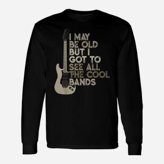 Vintage I May Be Old But I Got To See All The Cool Bands Unisex Long Sleeve | Crazezy