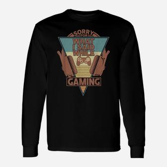 Vintage Sorry What I Said While Gaming Headset Funny Gamer Unisex Long Sleeve | Crazezy CA