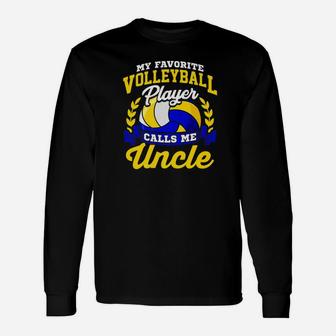 Volleyball Quote My Favorite Player Calls Me Uncle Unisex Long Sleeve | Crazezy DE