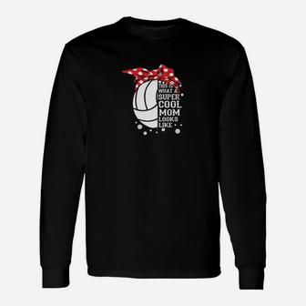 Volleyball What A Super Cool Mom Looks Like Unisex Long Sleeve | Crazezy DE
