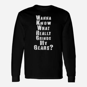 Wanna Know What Really Grinds My Gears Experienced Engineer Unisex Long Sleeve | Crazezy