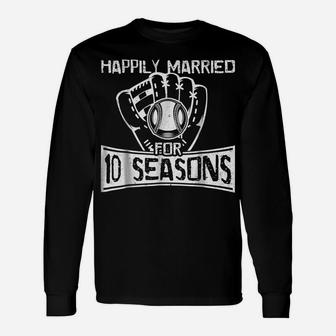 Wedding Anniversary Shirt Baseball Happily Married 10 Season Unisex Long Sleeve | Crazezy