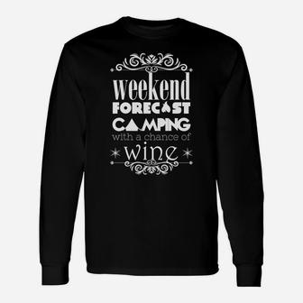 Weekend Forecast Camping With Wine Funny Unisex Long Sleeve | Crazezy