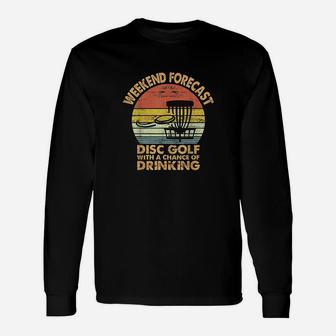 Weekend Forecast Disc Golf Funny Discgolf Gift Father Unisex Long Sleeve | Crazezy