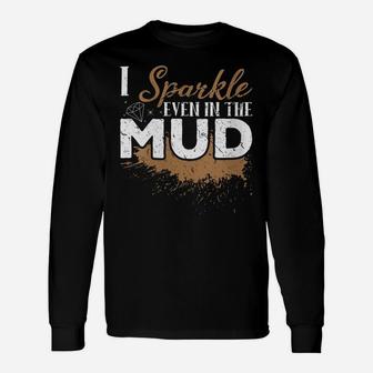 Womens I Sparkle Even In The Mud Off Roading ATV Mudding Four Wheel Unisex Long Sleeve | Crazezy CA