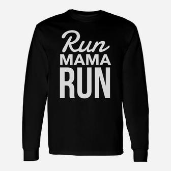 Womens Running Run Mama Run Mom Tee Graphic Saying Unisex Long Sleeve | Crazezy AU