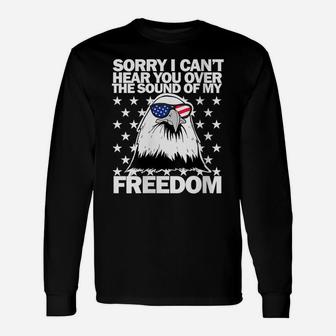Womens Sorry I Can't Hear You Over The Sound Of My Freedom Unisex Long Sleeve | Crazezy UK