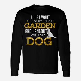 Work In My Garden And Hangout With My Dog Funny Pet Unisex Long Sleeve | Crazezy