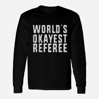 Worlds Okayest Referee Basketball Football Hockey Unisex Long Sleeve | Crazezy