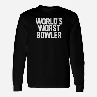 Worlds Worst Bowler Bowl Bowling Dad Fathers Day Unisex Long Sleeve | Crazezy