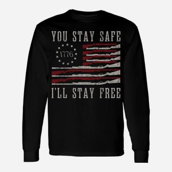 You Stay Safe I'll Stay Free Unisex Long Sleeve | Crazezy
