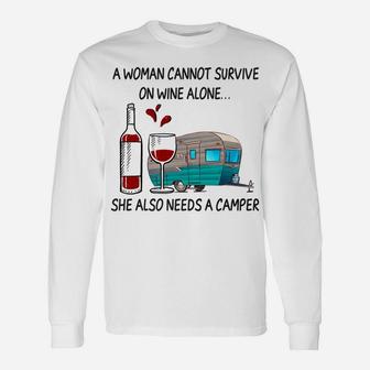 A Woman Cannot Survive On Wine Alone She Also Needs A Camper Unisex Long Sleeve | Crazezy