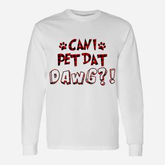 Can I Pet Dat Dawg Funny Can I Pet That Dogs Red Plaid Unisex Long Sleeve | Crazezy UK