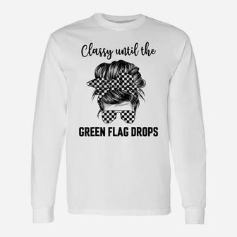 Classy Until The Green Flag Drops Dirt Track Racing Unisex Long Sleeve | Crazezy