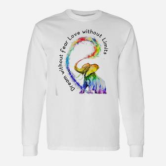 Dream Without Fear Love Without Limits Elephant LGBT Tshirt Unisex Long Sleeve | Crazezy