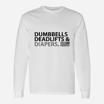 Dumbbells Deadlifts And Diapers Fun Gym Unisex Long Sleeve | Crazezy