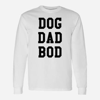 Funny Dog Dad Bod Pet Owner Fitness Gym Gift Unisex Long Sleeve | Crazezy
