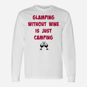 Glamping Without Wine Is Just Camping Camping Tee Unisex Long Sleeve | Crazezy