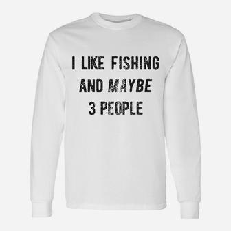 I Like Fishing And Maybe 3 People Funny Hunting Graphic Gift Dad Unisex Long Sleeve | Crazezy