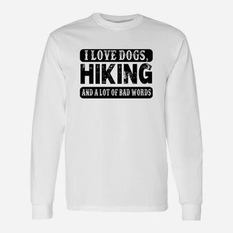 I Love Dogs Hiking And A Lot Of Bad Words Funny Unisex Long Sleeve | Crazezy UK