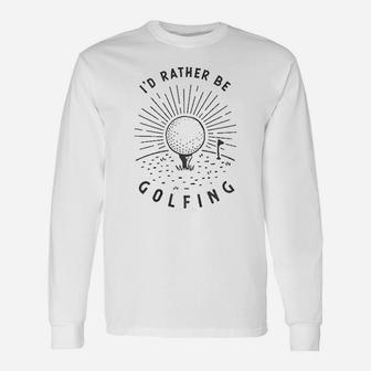 Id Rather Be Golfing N Id Rather Be Camping Fun Unisex Long Sleeve | Crazezy UK