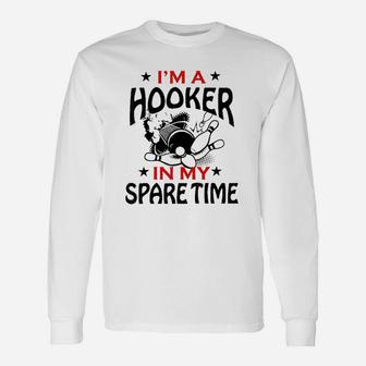 Im A Hooker In My Spare Time Bowling Gift Unisex Long Sleeve | Crazezy
