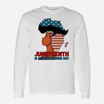 Juneteenth Is My Independence Day, 4Th Of July Black History Unisex Long Sleeve | Crazezy