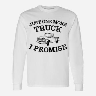 Just One More Truck I Promise For Auto Mechanic Unisex Long Sleeve | Crazezy
