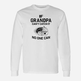 Mens Family Fathers Day If Cant Catch It No One Can Fishing Ts Unisex Long Sleeve | Crazezy