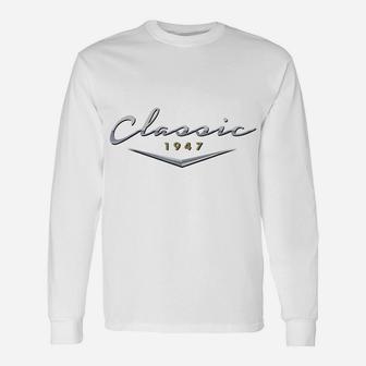 Mens Vintage Classic 1947 Birthday Gifts For Dad, Husband Unisex Long Sleeve | Crazezy