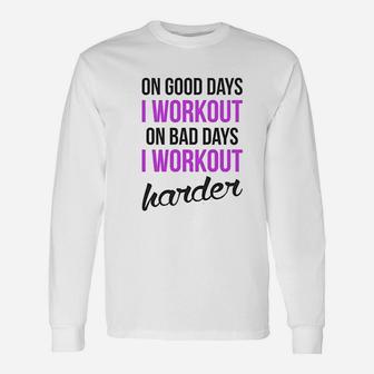 On Good Days I Workout On Bad Days I Workout Harder Gym Burnout Unisex Long Sleeve | Crazezy