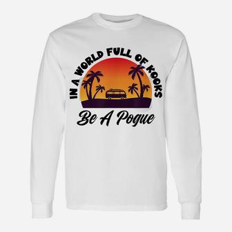 Retro Vintage Fun Summer In A World Full Of Kooks Be A Pogue Unisex Long Sleeve | Crazezy UK
