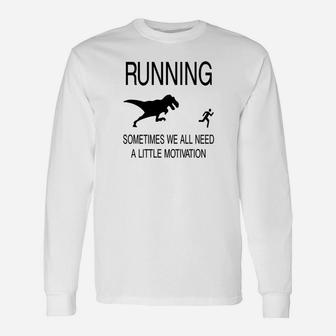 Running Sometimes We Need Little Motivation Unisex Long Sleeve | Crazezy