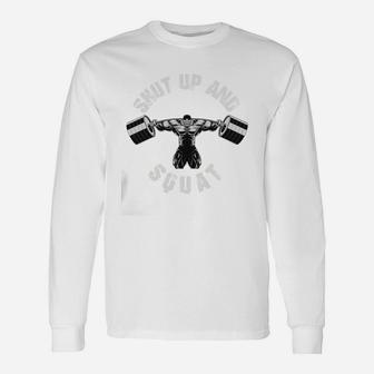 Shut Up And Squat Men Workout Muscle Gym Unisex Long Sleeve | Crazezy