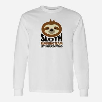 Sloth Running Team Nap Instead Funny Lazy Unisex Long Sleeve | Crazezy CA